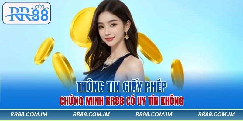 Thông tin giấy phép chứng minh RR88 có uy tín không