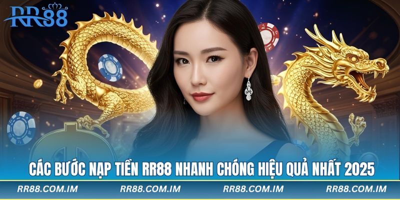 nạp tiền rr88 nhanh chóng hiệu quả