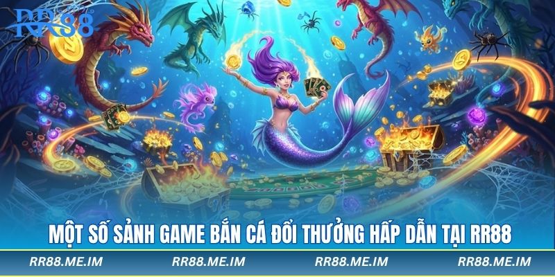 Một số sảnh game bắn cá đổi thưởng hấp dẫn tại rr88