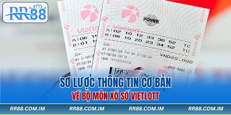 Sơ lược thông tin cơ bản về bộ môn xổ số Vietlott