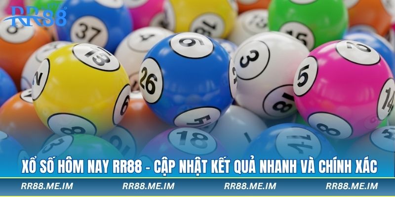 Xổ số hôm nay rr88 cập nhật kết quả nhanh nhất