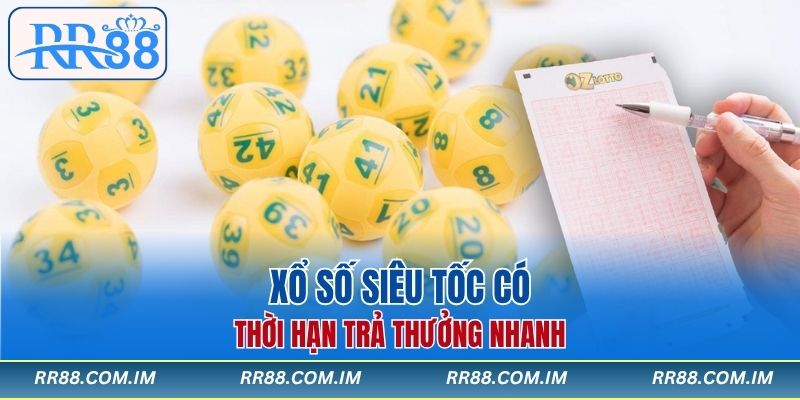 Xổ số siêu tốc có thời hạn trả thưởng nhanh