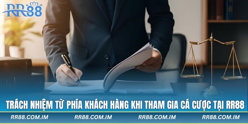 Trách nhiệm từ phía khách hàng khi tham gia cá cược tại rr88