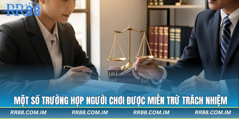 Một số trường hợp người chơi được miễn trừ trách nhiệm khi tham gia