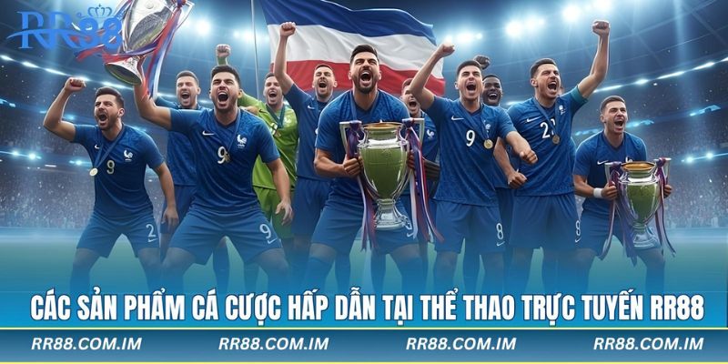 Các sản phẩm cá cược hấp dẫn tại thể thao trực tuyến rr88