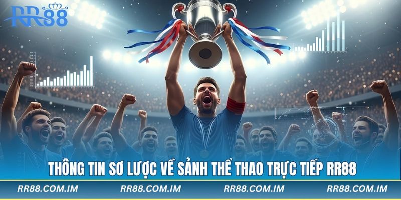 Thông tin sơ lược về sảnh thể thao trực tiếp rr88