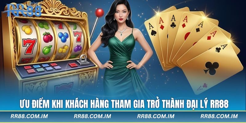 Ưu điểm khi khách hàng tham gia trở thành đại lý rr88
