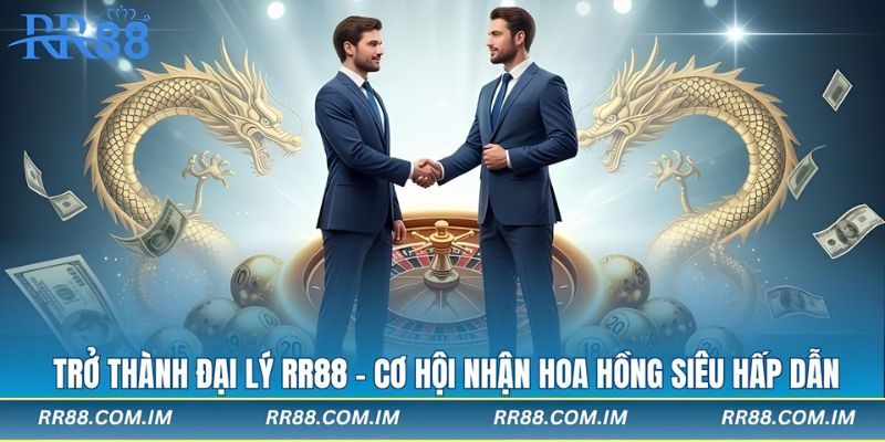 trở thành đại ly rr88 cơ hội hợp tác hiếm có