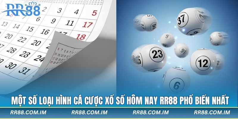 Một số loại hình cá cược xổ số hôm nay rr88 phổ biến nhất